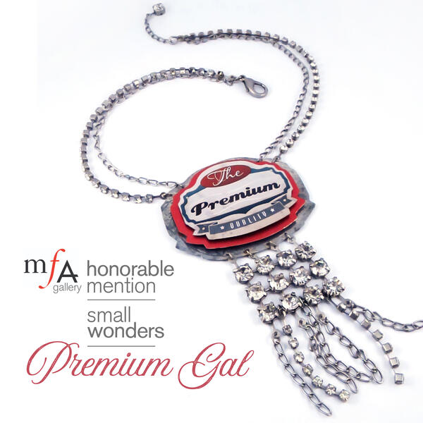 Premium Gal / Honorable Mention, Small Wonders Show