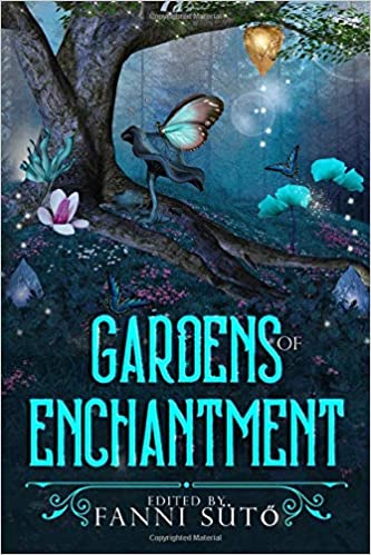 "Gardens of Enchantment" contains Vonnie's story, "Balming the Thorn."