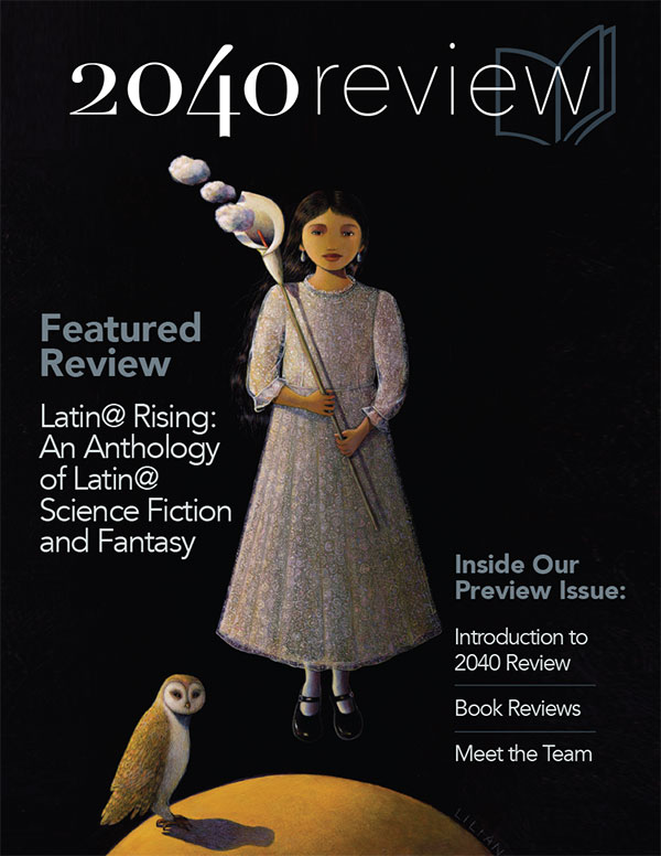 2040 Review preview issue cover of the featured book "Latin@ Rising: An Anthology of Latin@ Science Fiction and Fantasy"