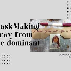 Mask Making Away from the Dominant:  A private project