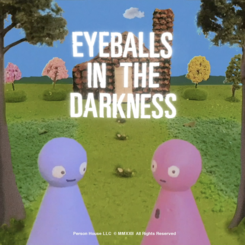 Eyeballs in the Darkness
