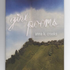 girl poems by Anna K. Crooks