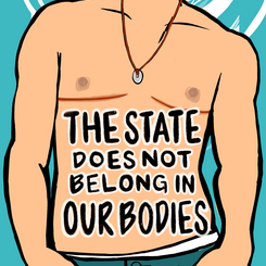 The State Does Not Belong in Our Bodies
