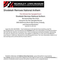 Historical / Societal Touchscreen Exhibit B: The National Anthem Remixed featuring Baltimore Boom Bap Society, Embody & Classical Revolution, convened by Shodekeh for For Whom It Stands at the Reginald F. Lewis Museum, 2014.