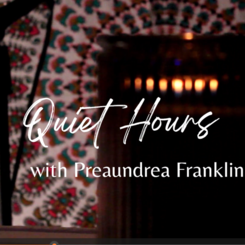 Quiet Hours with Preaundrea Franklin