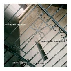 His free will had been supressed in accordance with another mans conscience