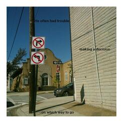 He often had trouble making a decision on which way to go