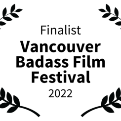 Finalist - Vancouver Badass Film Festival 2022