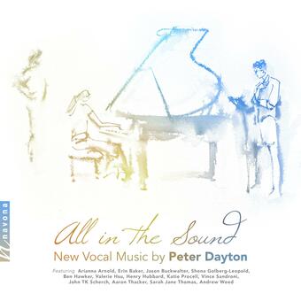 An image of a classical music album cover. The image is an ink rendering of three figures. The image is treated with a gradient transitions from yellow to blue from left to right. The text reads: All in the Sound, New Vocal Music by Peter Dayton. Featuring: Arianna Arnold, Erin Baker, Jason Buckwalter, Shona Goldberg-Leopold, Ben Hawker, Valerie Hsu, Henry Hubbard, Katie Procell, Vince Sandroni, John TK Scherch, Aaron Thacker, Sarah Jane Thomas, Andrew Weed.