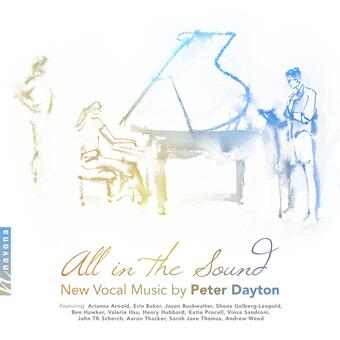 An image of a classical music album cover. The image is an ink rendering of three figures. The image is treated with a gradient transitions from yellow to blue from left to right. The text reads: All in the Sound, New Vocal Music by Peter Dayton. Featuring: Arianna Arnold, Erin Baker, Jason Buckwalter, Shona Goldberg-Leopold, Ben Hawker, Valerie Hsu, Henry Hubbard, Katie Procell, Vince Sandroni, John TK Scherch, Aaron Thacker, Sarah Jane Thomas, Andrew Weed.