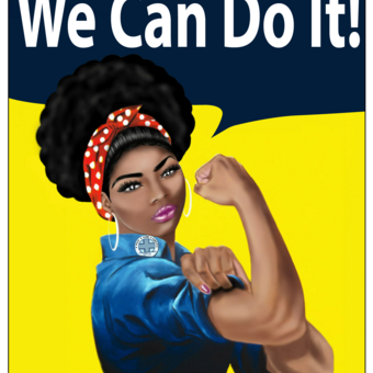 We Can Do It- Black Rosie The Riveter