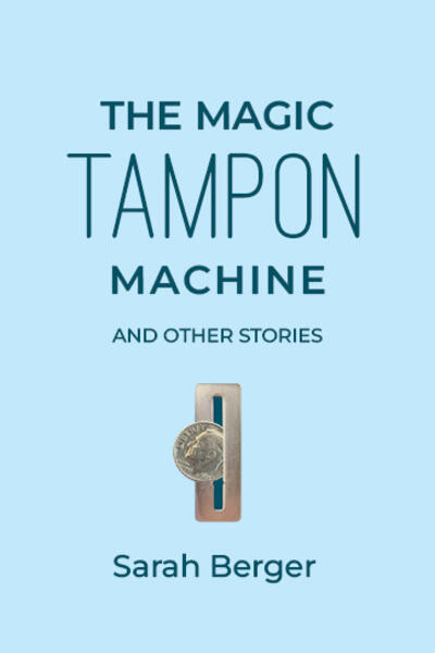 The Magic Tampon Machine and Other Stories
