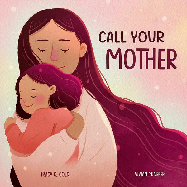 Call Your Mother, picture book written by Tracy C. Gold