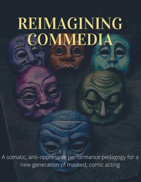 New Masks for a New Age of Comic Devisors:  Reimagining Commedia's NEW MASK FAMILY