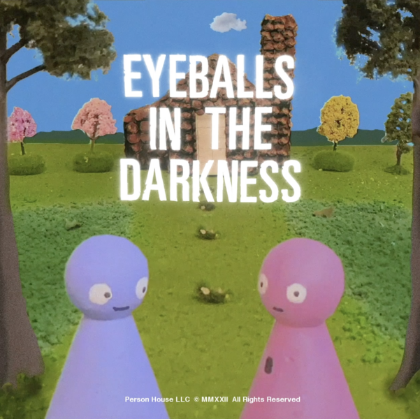 Eyeballs in the Darkness