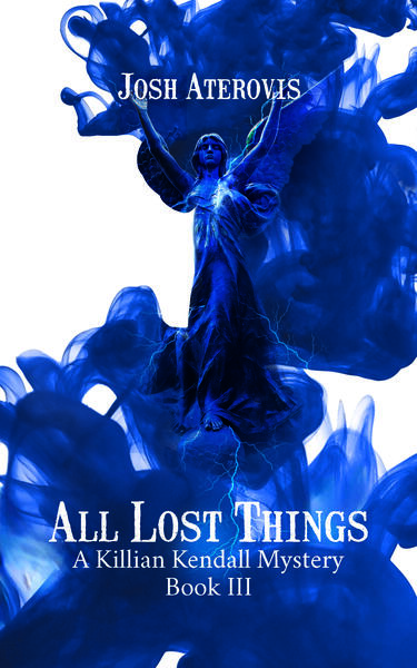 All Lost Things, Book 3 in the Killian Kendall Mystery Series