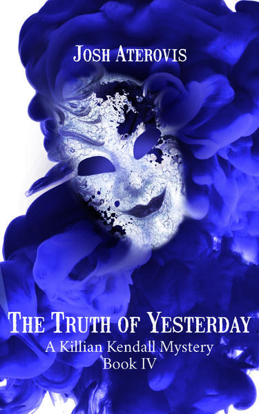 The Truth of Yesterday, Book 4 in the Killian Kendall Mystery Series