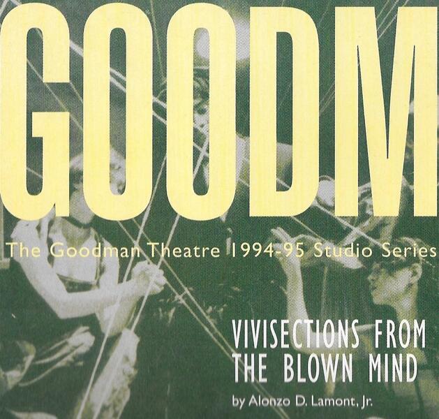 Vivisections From The Blown Mind at the Goodman in Chicago, 1994-1995