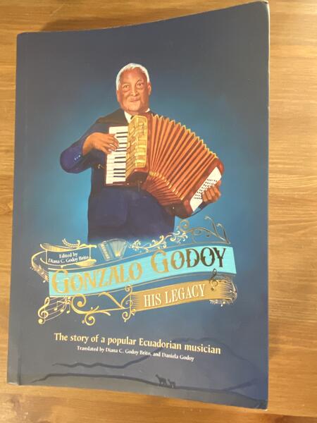  Gonzalo Godoy : His Legacy, The Story of an popular Ecuadorian Musician