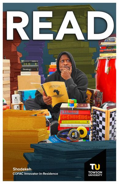 Autodidacticism: Shodekeh's READ Poster, created in collaboration with TU Special Collections of the Towson University Albert S. Cook Library & the American Library Association. Photograph by Alex Wright, 2021.
