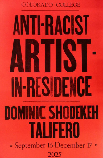 Emergency Time Capsules: The Anti-Racist Artist-in-Residence: Dominic Shodekeh Talifero CC Press Poster @ Colorado College, September 16th - December 17th, 2025.