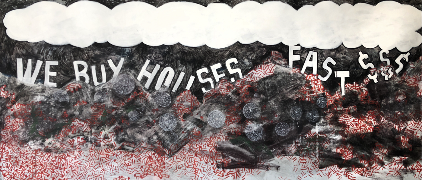 We Buy Houses Fast $$$, tempera paint and color pencils on paper, 43.0 x 96.0 inches