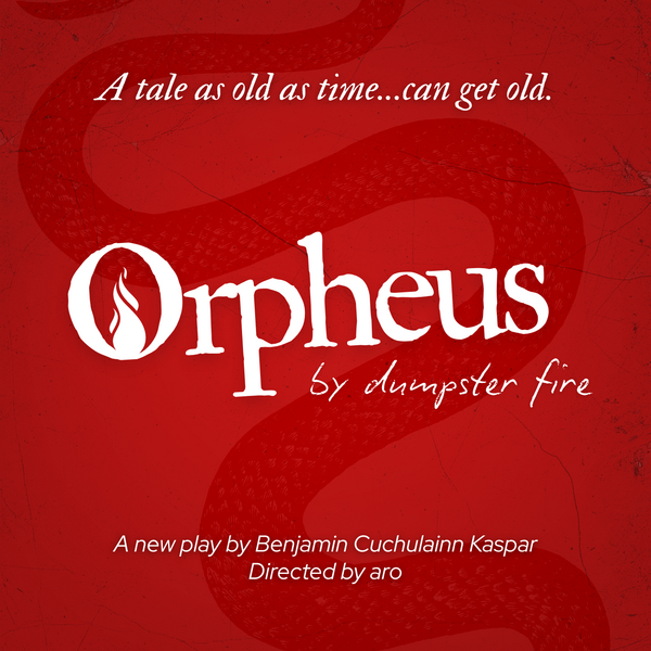 Orpheus By Dumpster Fire | A New Play