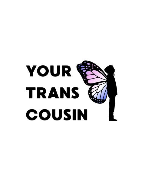 Your Trans Cousin