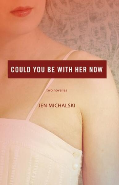 Could You Be With Her Now (Dzanc Books)