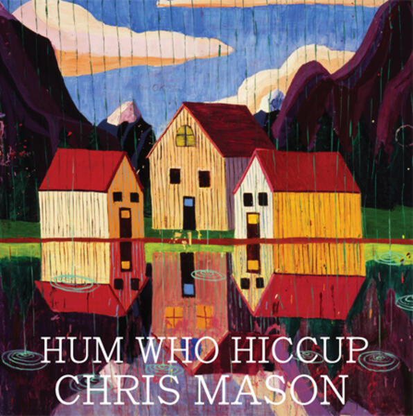 Chris Mason's Hum Who Hiccup