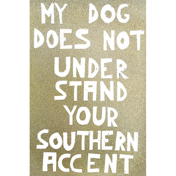 My Dog Doesn't Understand Your Southern Accent