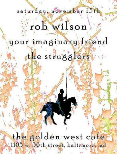 Rob Wilson, Your imaginary Friend &amp;amp; Strugglers