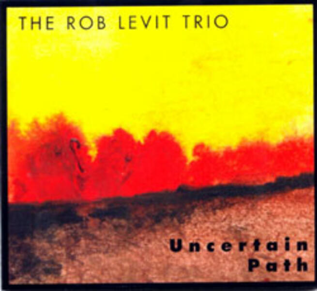Uncertain Path, The Rob Levit Trio CD