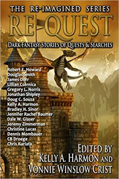"Re-Quest: Dark Fantasy Stories of Quests and Searches" edited by Vonnie Winslow Crist and Kelly A. Harmon.