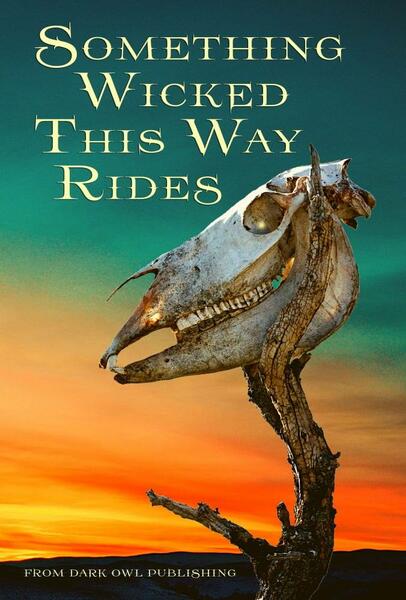 "Pony Express" by Vonnie Winslow Crist is included in "Something Wicked This Way Rides"