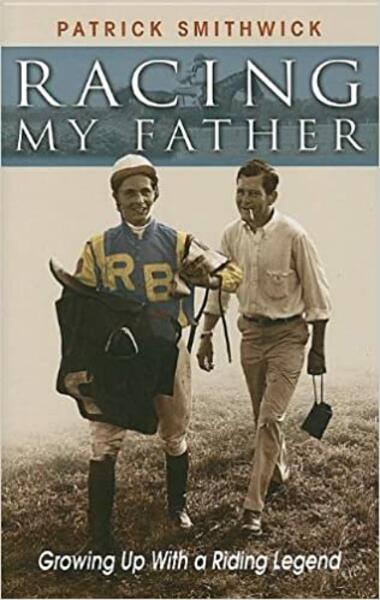 Racing My Father: Growing Up with a Riding Legend