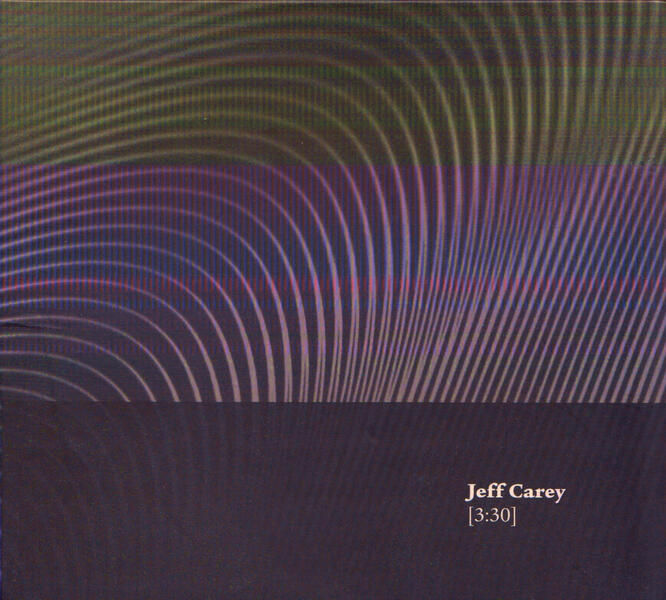 Cover art for the CD &#34;&#91;3:30&#93;&#34; by Jeff Carey.  2013, Forwind, London, UK